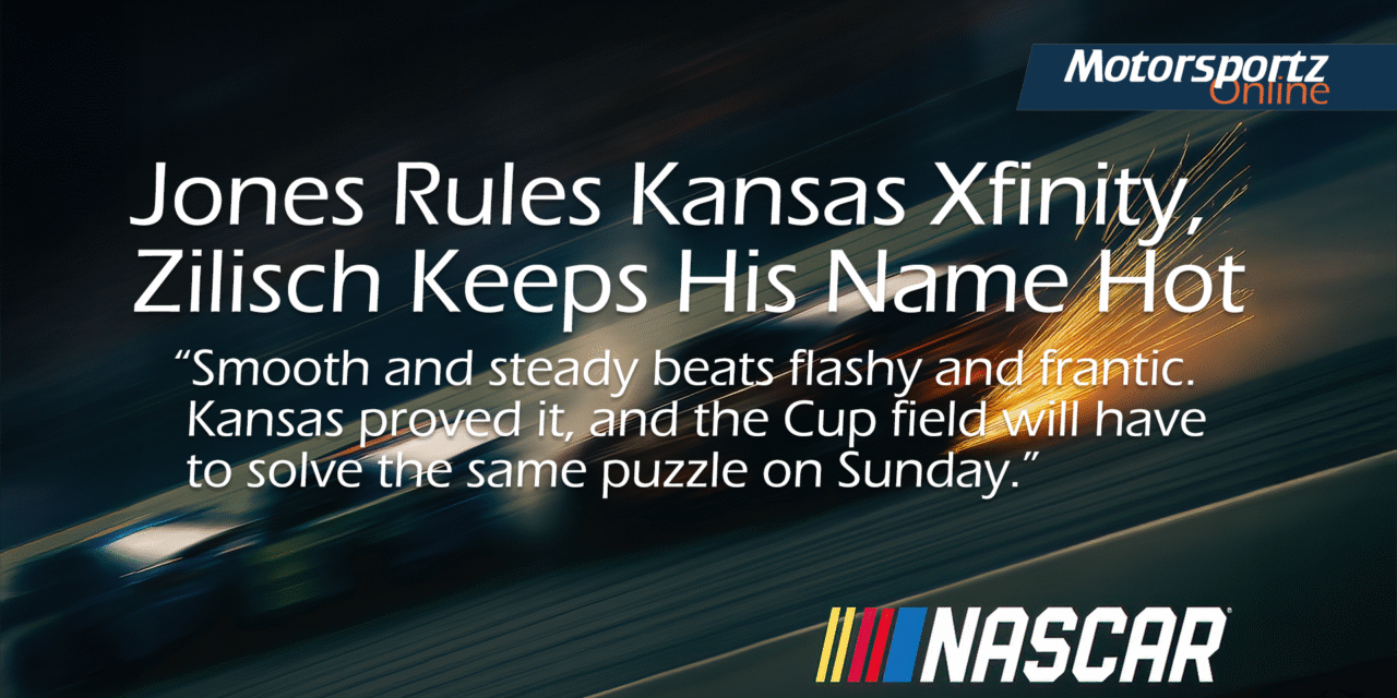 Jones Rules Kansas Xfinity, Zilisch Keeps his Name Hot