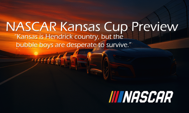 NASCAR Kansas Preview: Hendrick Strengths vs Playoff Bubble