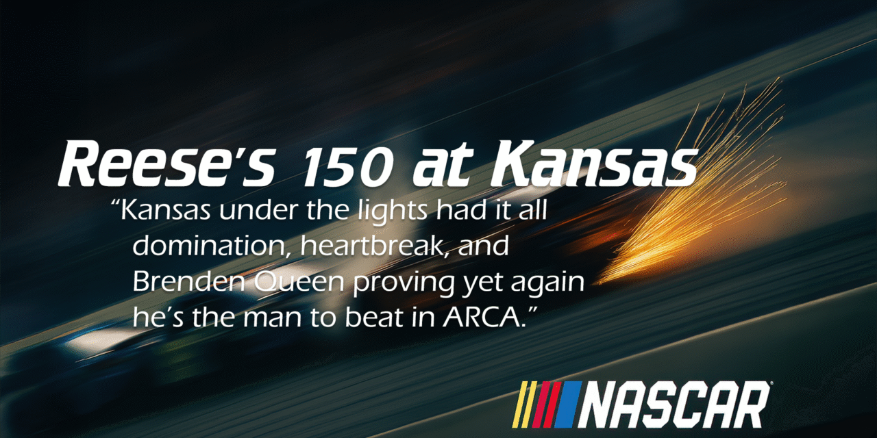 Reese’s 150 at Kansas: Queen Reigns, Hendrick Colors Shine